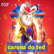 carona do ted
