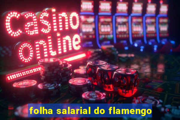 folha salarial do flamengo