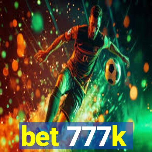 bet 777k