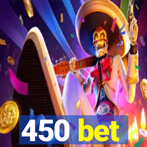 450 bet