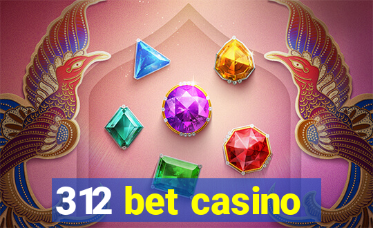 312 bet casino