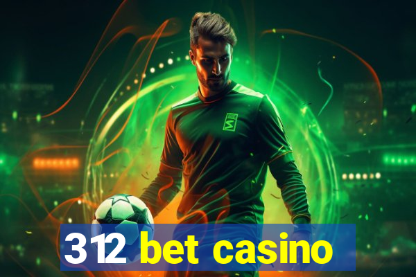 312 bet casino