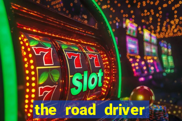 the road driver dinheiro infinito