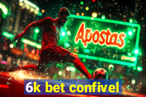 6k bet confivel