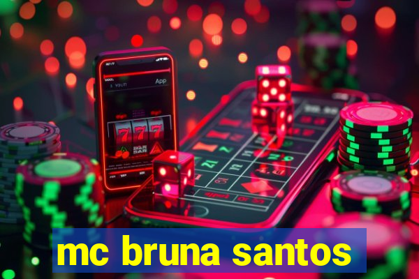 mc bruna santos