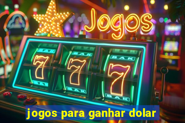 jogos para ganhar dolar