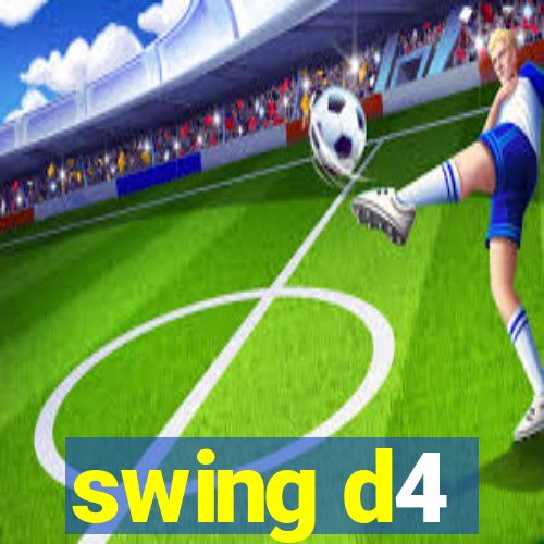 swing d4