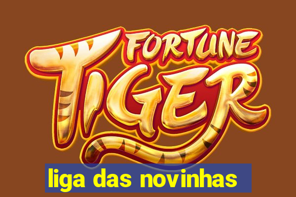 liga das novinhas