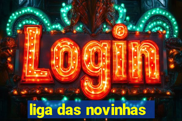 liga das novinhas