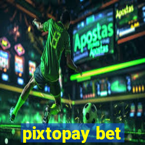 pixtopay bet