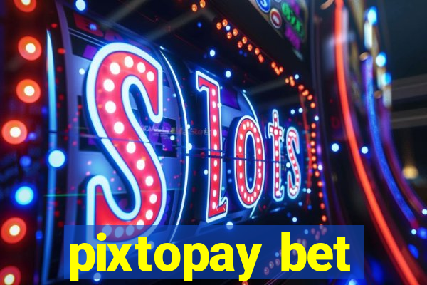 pixtopay bet