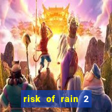 risk of rain 2 tier list
