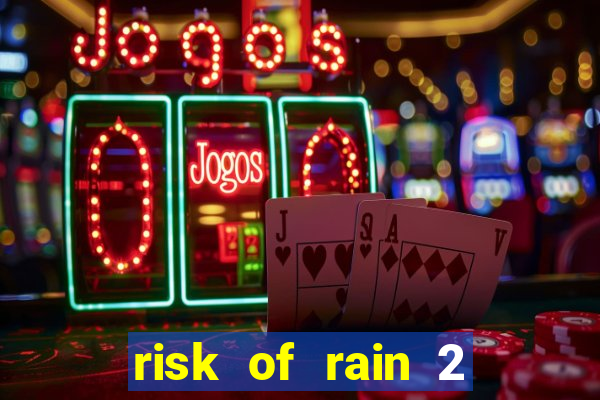 risk of rain 2 tier list