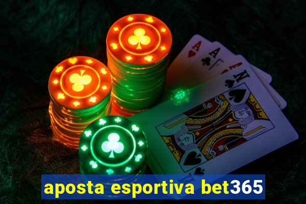 aposta esportiva bet365