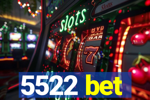 5522 bet