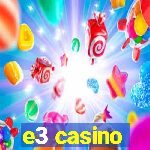 e3 casino