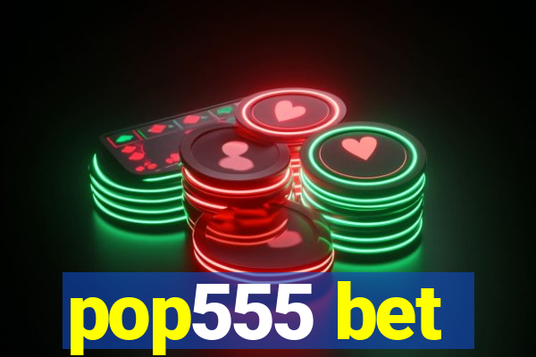 pop555 bet