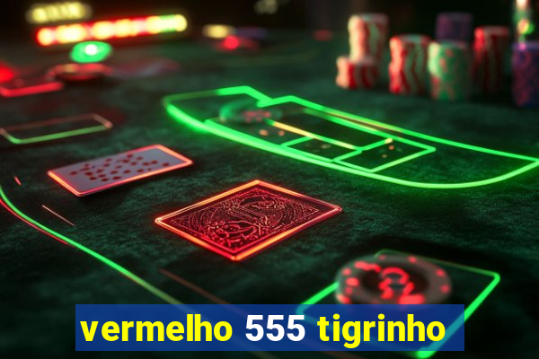 vermelho 555 tigrinho