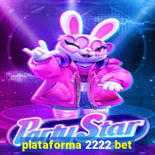 plataforma 2222 bet