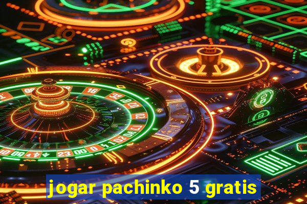 jogar pachinko 5 gratis