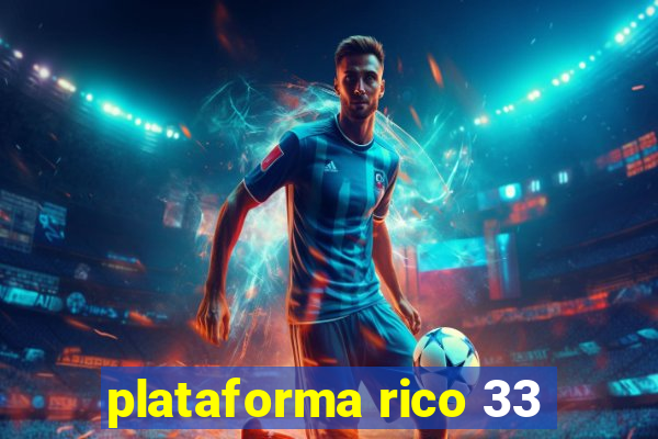 plataforma rico 33