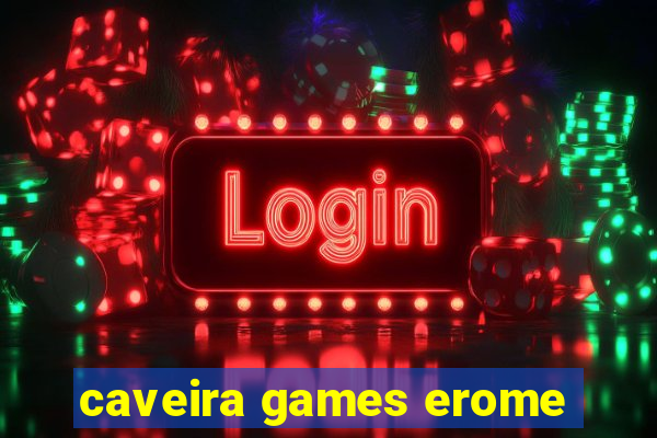 caveira games erome