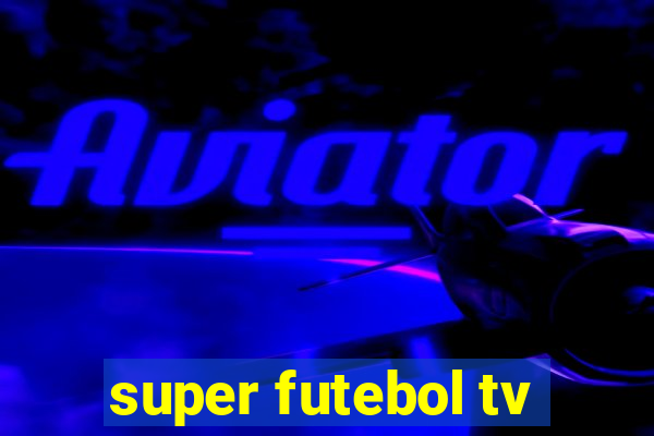 super futebol tv