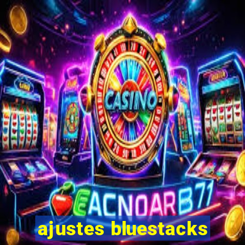ajustes bluestacks