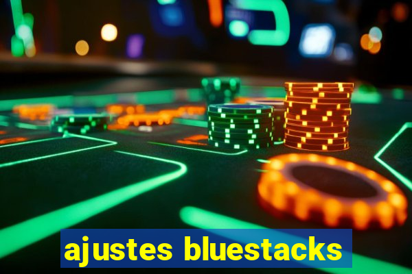 ajustes bluestacks
