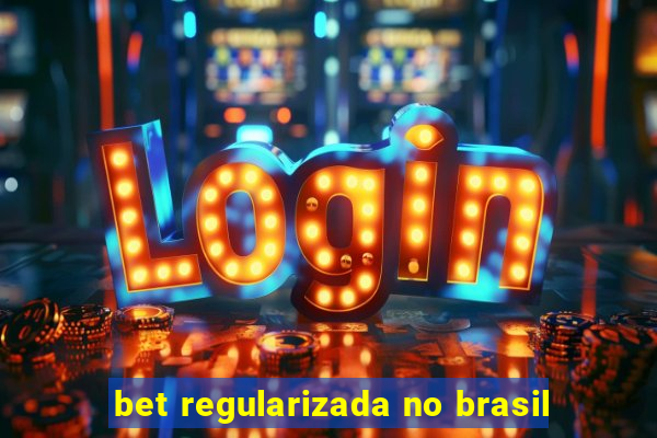 bet regularizada no brasil