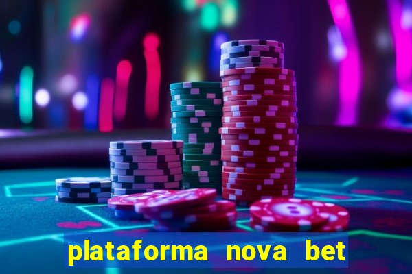 plataforma nova bet com bonus de cadastro