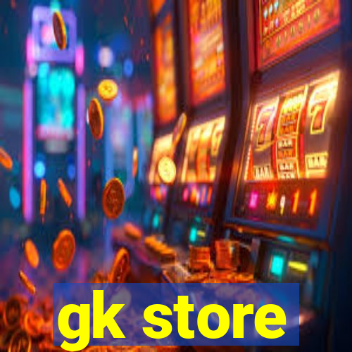 gk store