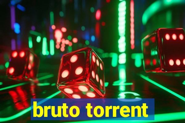 bruto torrent