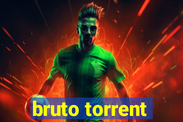 bruto torrent