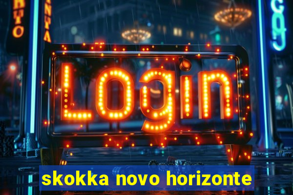 skokka novo horizonte