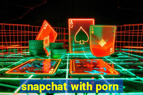 snapchat with porn