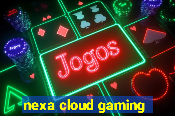 nexa cloud gaming
