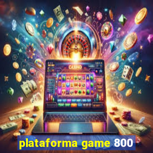 plataforma game 800