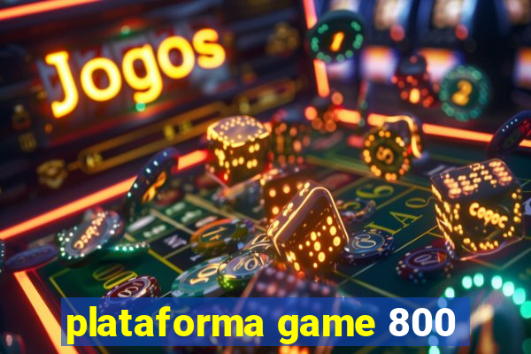 plataforma game 800