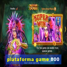 plataforma game 800