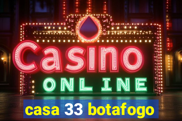 casa 33 botafogo