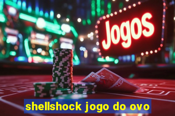 shellshock jogo do ovo