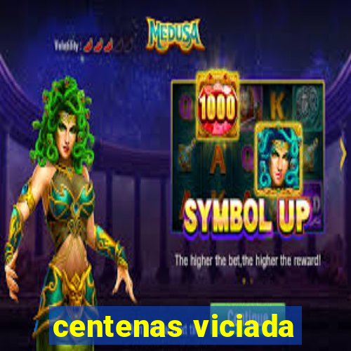 centenas viciada