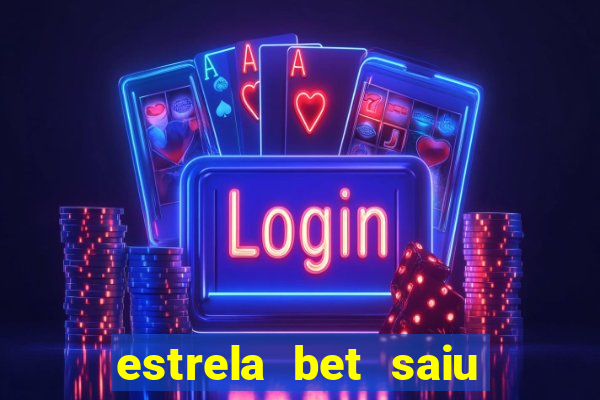 estrela bet saiu do ar
