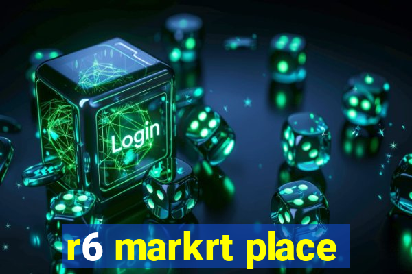 r6 markrt place
