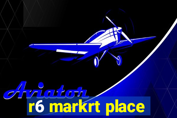 r6 markrt place