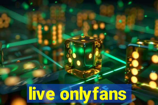 live onlyfans