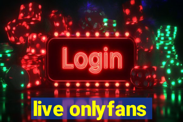 live onlyfans