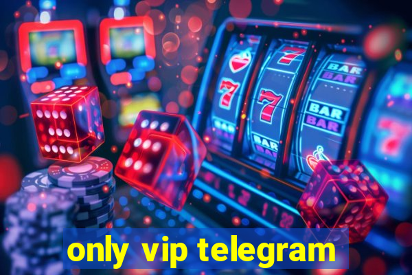 only vip telegram