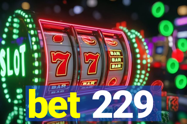 bet 229